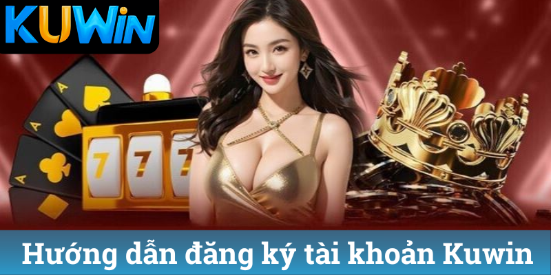 Huong dan dang ky tai khoan Kuwin Hướng dẫnHướng dẫn đăng ký tài khoản Kuwin trên điện thoại đăng ký tài khoản Kuwin