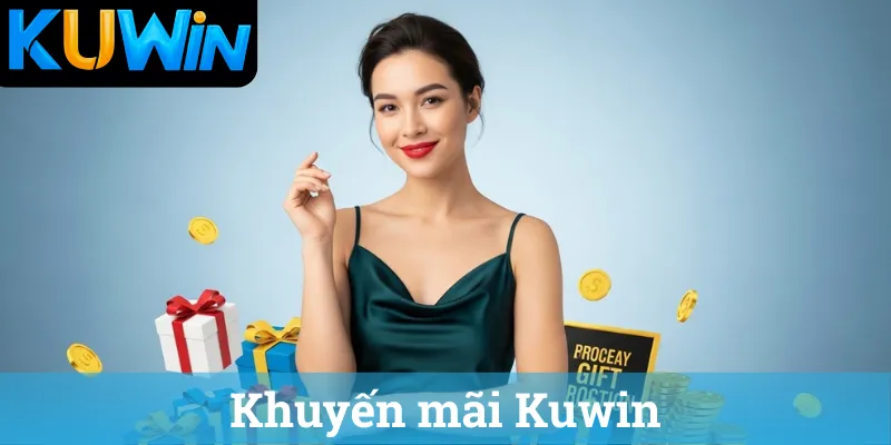 Khuyen mai Kuwin Danh sách Khuyến mãi KUWIN - Tải app Kuwin nhận code tân binh